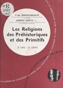 Religions non chrétiennes et quêtes de Dieu (14) - Les religions des préhistoriques et des primitifs