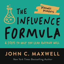 The Influence Formula - 4 Steps to Help You Lead Anyone Well