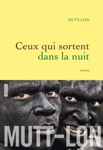 Ceux qui sortent dans la nuit - roman