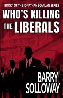 Who's Killing the Liberals - The Jonathan Scanlan Series, #1