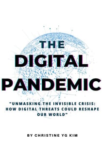 The Digital Pandemic "Unmasking the Invisible Crisis: How Digital Threats Could Reshape Our World"