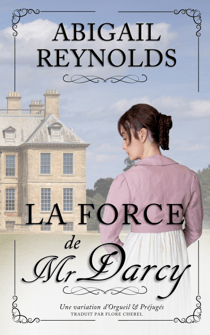 La Force de Mr Darcy - Une variation d'Orgueil et Préjugés