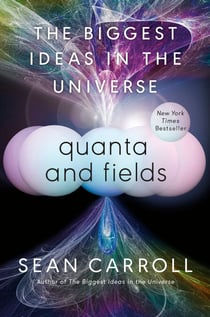 Quanta and Fields - The Biggest Ideas in the Universe