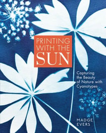 Printing with the Sun - Capturing the Beauty of Nature with Cyanotypes