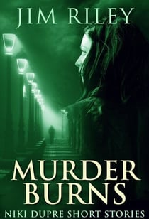 Murder Burns - Niki Dupre Short Stories, #10