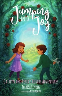 Jumping into Joy - Caitlyn and Peter's Rosary Adventures, #1