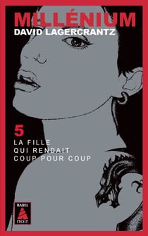 Millénium 5 - La fille qui rendait coup pour coup - Millénium 5