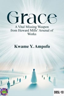 GRACE : A Vital Missing Weapon from Heward Mills’ Arsenal of Works - December 8 Spiritual Liberation Series, #10