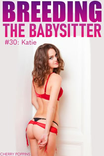 Breeding the Babysitter #30: Katie - Breeding the Babysitter, #30