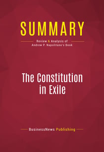 Summary: The Constitution in Exile - Review and Analysis of Andrew P. Napolitano's Book