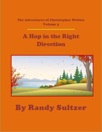 The Adventures of Christopher Webtoe Volume 3:  A Hop in the Right Direction