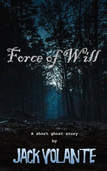 Force of Will: A Short Ghost Story