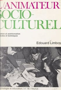 L'animateur socio-culturel - Formation et auto-formation, méthodes et techniques