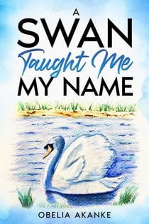 A Swan Taught Me My Name