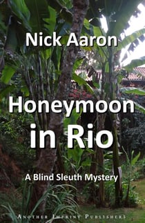 Honeymoon in Rio (The Blind Sleuth Mysteries Book 3) - The Blind Sleuth Mysteries, #3