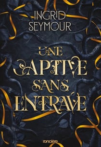 Une captive sans entrave - e-book - Tome 02 La Guérisseuse de royaumes