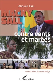 Macky Sall - Contre vents et marées