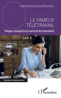 Le fameux télétravail - Pièges, dangers et surtout les bienfaits