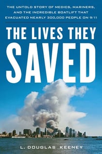 The Lives They Saved - The Untold Story of Medics, Mariners and the Incredible Boatlift that Evacuated Nearly 300,000 People on 9/11