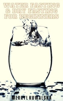 Water Fasting & Dry Fasting for Beginners