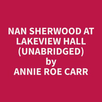 Nan Sherwood at Lakeview Hall (Unabridged)