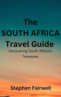 The South Africa Travel Guide: Uncovering South Africa's Treasures