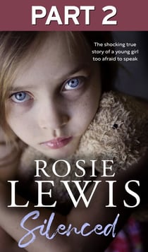 Silenced: Part 2 of 3 - The shocking true story of a young girl too afraid to speak