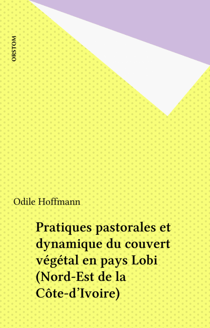 Pratiques pastorales et dynamique du couvert végétal en pays Lobi (Nord-Est de la Côte-d'Ivoire)