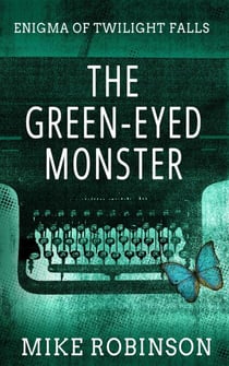 The Green-Eyed Monster - Enigma of Twilight Falls, #1