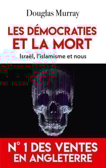Les démocraties et la mort - Israël, l'islamisme et nous