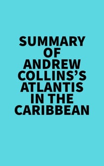 Summary of Andrew Collins's Atlantis In The Caribbean