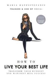 How to Live Your Best Life - Transform your mindset and manifest real success