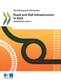 Road and Rail Infrastructure in Asia - Investing in Quality