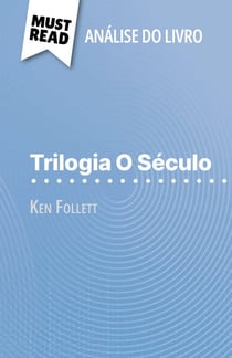 Trilogia O Século de Ken Follett (Análise do livro) - Análise completa e resumo pormenorizado do trabalho
