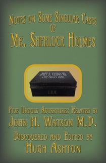 Notes on Some Singular Cases of Mr. Sherlock Holmes