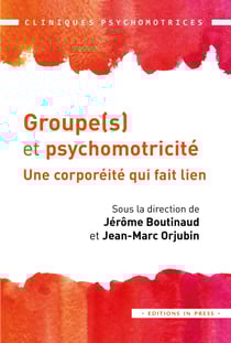 Groupe(s) et psychomotricité - Une corporéité qui fait lien