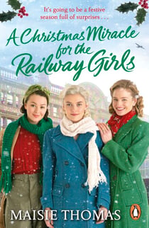 A Christmas Miracle for the Railway Girls - The festive, feel-good and romantic historical fiction book (The Railway Girls Series, 6)