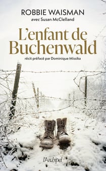 L'enfant de Buchenwald - 1945, une vie à construire - Comment j'ai survécu à l'enfer des camps
