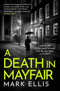 A Death in Mayfair - A gripping World War 2 mystery