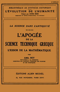 L'Apogée de la science technique grecque - L'Essor de la mathématique - tome 5