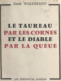 Le taureau par les cornes et le diable par la queue