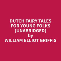 Dutch Fairy Tales for Young Folks (Unabridged)