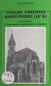 L'église fortifiée Saint-Pierre (XIIIe siècle) - Les églises et l'académie protestante d'Orthez