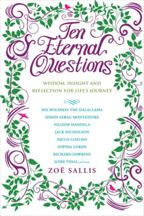 Ten Eternal Questions - Wisdom, Insight and Reflection for Life's Journey