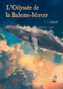 L'odyssée de la Baleine-Miroir - 1. L'appel