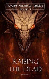Raising the Dead - Wyvern Master Chronicles, #3