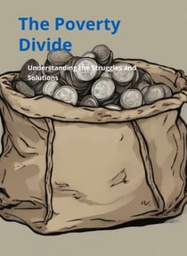 Poverty Divide: Understanding the Struggles and Solutions - Global Issues, #2