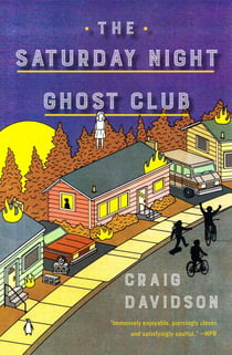 The Saturday Night Ghost Club - A Novel