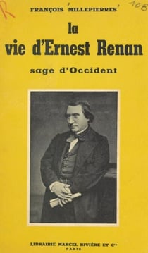 La vie d'Ernest Renan - Sage d'Occident