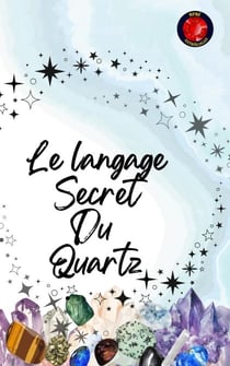 Le langage Secret Du Quartz